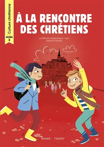 A la rencontre des chrétiens : année 2