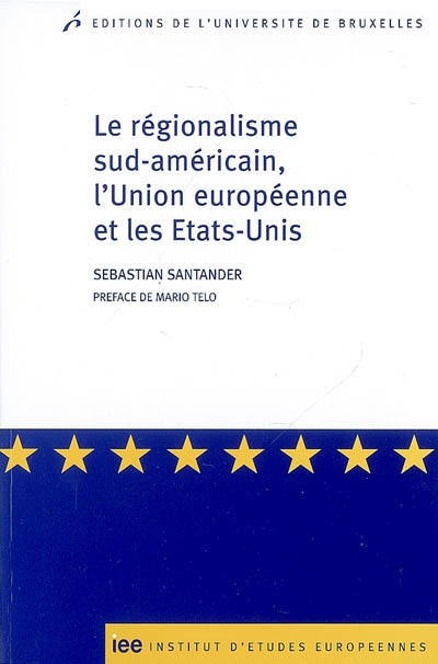 Le régionalisme sud-américain, l'Union européenne et les Etats-Unis