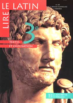 Lire le latin, 3e : textes et civilisation