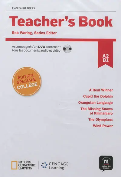 Teacher's book, A2-B1, English readers : A real winner, Cupid the dolphin, Orangutan language, The missing snows of Kilimanjaro, The Olympians, Wind power : édition spéciale collège