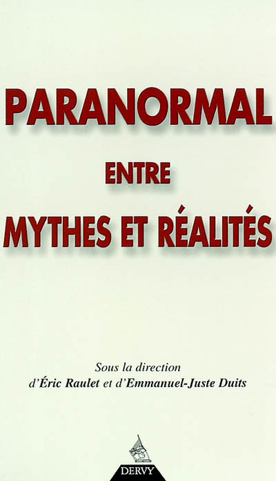 Paranormal entre mythes et réalités : actes du Symposium Mythes et paranormal : faut-il parler de mythes ?