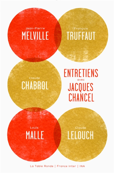 Entretiens avec Jacques Chancel : Jean-Pierre Melville, François Truffaut, Claude Chabrol, Louis Malle, Claude Lelouch