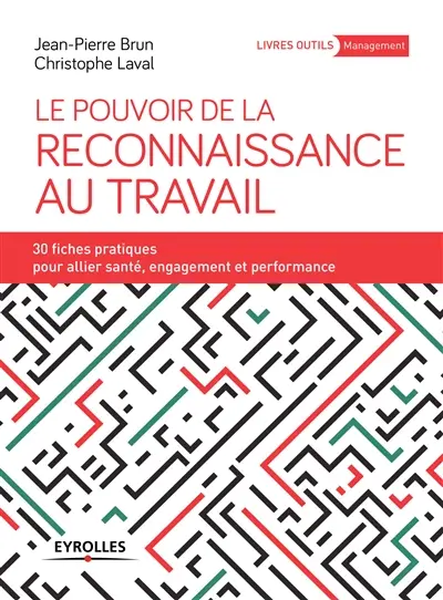 Le pouvoir de la reconnaissance au travail : 30 fiches pratiques pour allier santé, engagement et performance
