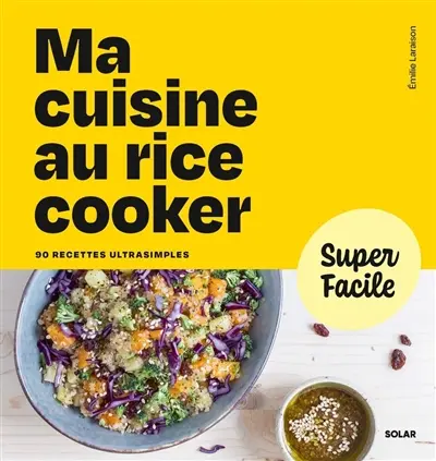 Ma cuisine au rice cooker : 90 recettes ultrasimples