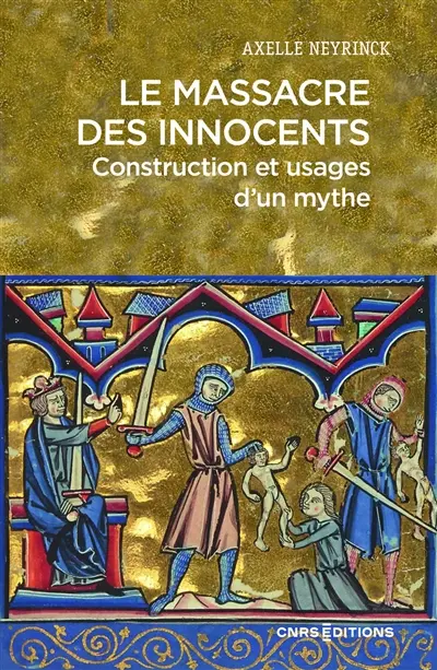 Le massacre des Innocents : construction et usages d'un mythe Le massacre des Innocents : construction et usages d'un mythe