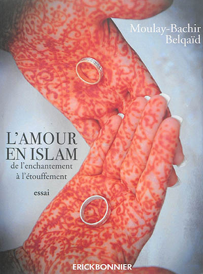 L'amour en islam : de l'enchantement à l'étouffement
