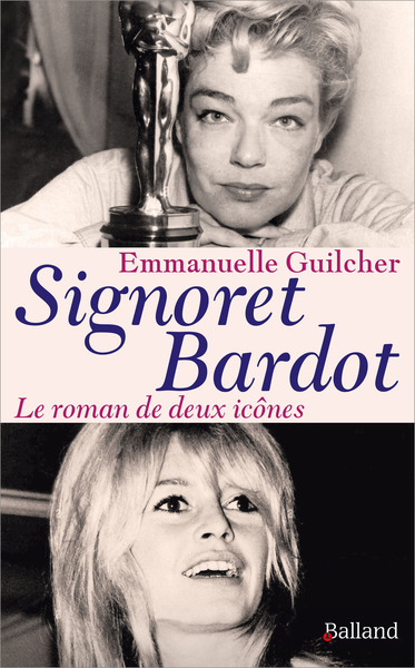 Signoret Bardot : le roman de deux icônes