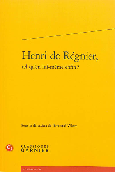 Henri de Régnier, tel qu'en lui-même enfin ?