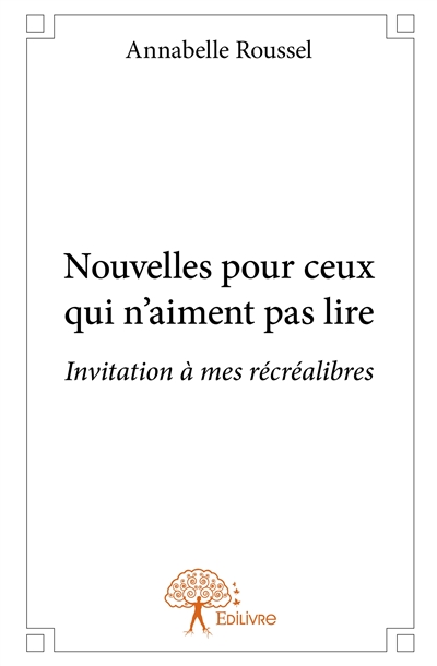 Nouvelles pour ceux qui n’aiment pas lire : Invitation à mes récréalibres