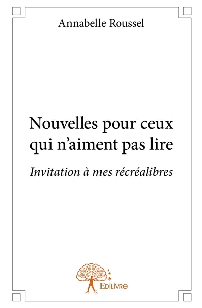 Nouvelles pour ceux qui n’aiment pas lire : Invitation à mes récréalibres