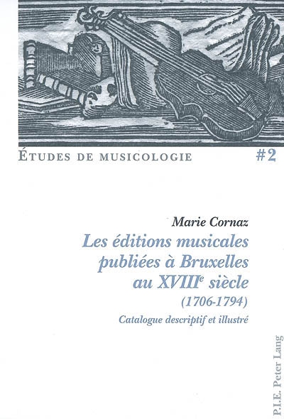 Les éditions musicales publiées à Bruxelles au XVIIIe siècle (1706-1794) : catalogue descriptif et illustré