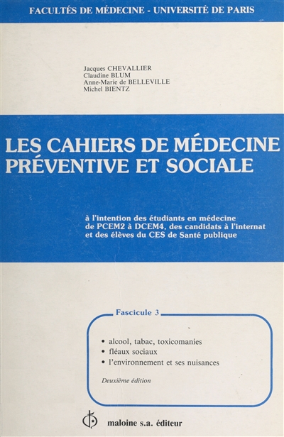 Les Cahiers de médecine préventive et sociale. Vol. 3. Alcool, tabac, toxicomanies, fléaux sociaux, l'environnement et ses nuisances