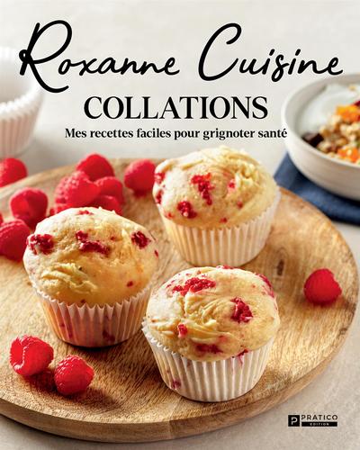 Roxanne Cuisine : Collations : mes recettes facile pour grignoter santé