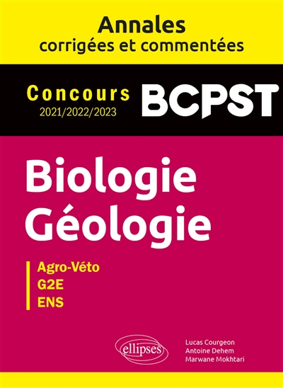 Biologie, géologie, BCPST : agro-véto, G2E, ENS, annales corrigées et commentées : concours 2021, 2022, 2023