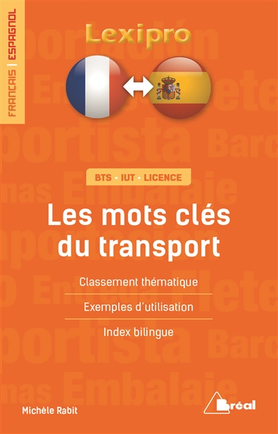 Les mots-clés du transport, français-espagnol : BTS, IUT, licence : classement thématique, exemples d'utilisation, index bilingue