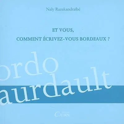 Et vous, comment écrivez-vous Bordeaux ?