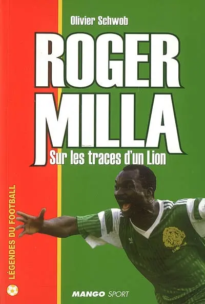 Roger Milla : sur les traces d'un lion