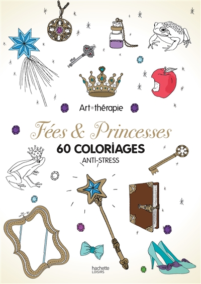 Fées & princesses : 60 coloriages anti-stress