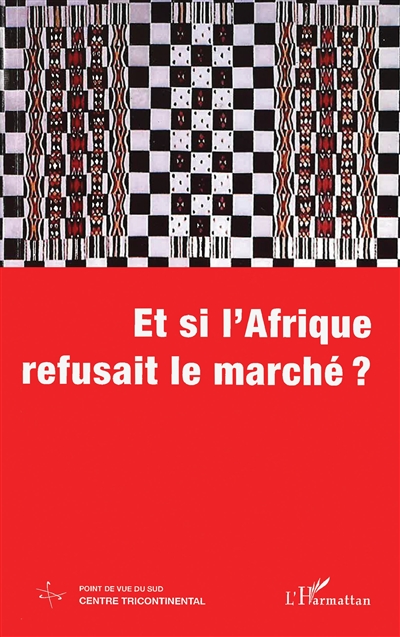 Cahiers Alternatives Sud (Les), n° 3 (2001). Et si l'Afrique refusait le marché ?