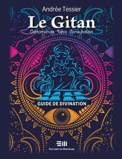 Le Gitan : cartomancie, tarot, consultation : guide de divination