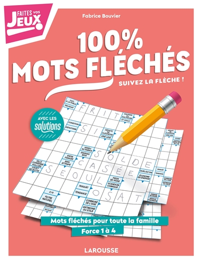 100 % mots fléchés : mots fléchés pour toute la famille : force 1 à 4