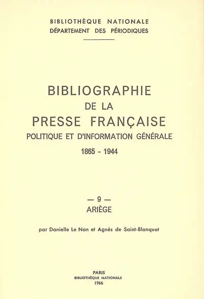 Bibliographie de la presse française politique et d'information générale : 1865-1944. Vol. 9. Ariège