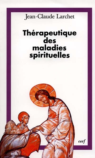 Thérapeutique des maladies spirituelles : une introduction à la tradition ascétique de l'Eglise orthodoxe