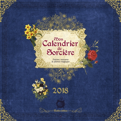 Mon calendrier de sorcière 2018 : potions, mixtures & plantes magiques