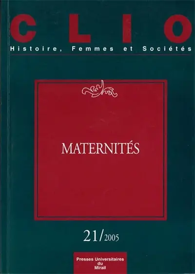 Clio : femmes, genre, histoire, n° 21. Maternités