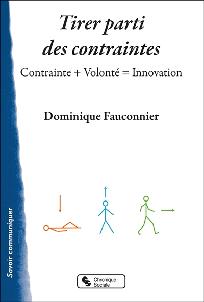 Tirer parti des contraintes : contrainte + volonté = innovation