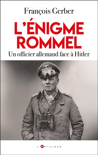 L'énigme Rommel : un officier allemand face à Hitler