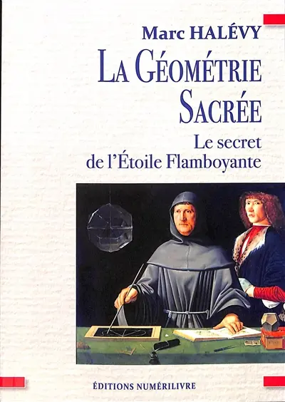 La géométrie sacrée : le secret de l'Etoile flamboyante