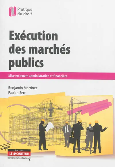 Exécution des marchés publics : mise en oeuvre administrative et financière