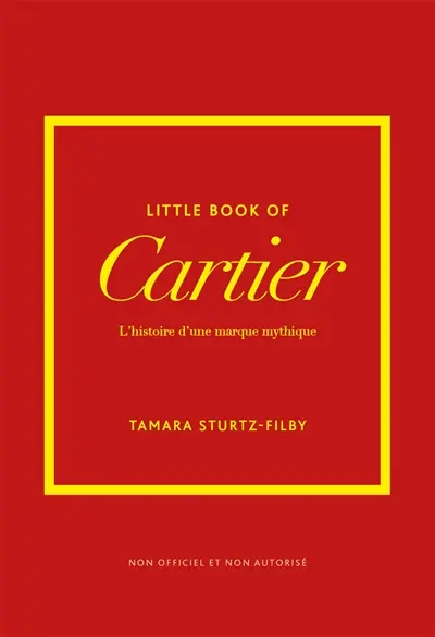 Little book of Cartier : l'histoire d'une marque mythique