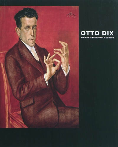 Otto Dix : un monde effroyable et beau : exposition, New York, Neue Galerie, 11 mars-30 août 2010, Montréal, Musée des beaux-arts, 24 sept. 2010-2 janv. 2011