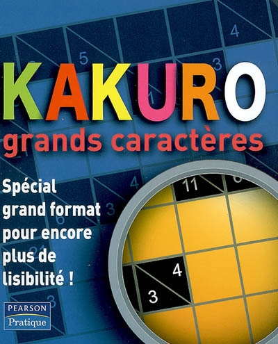 Kakuro : grands caractères : spécial grand format pour encore plus de lisibilité !