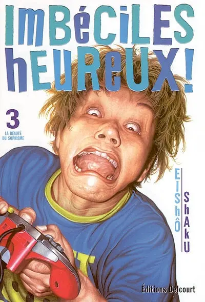 Imbéciles heureux !. Vol. 3. La beauté du sophisme