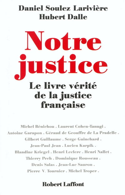 Notre justice : le livre vérité de la justice française