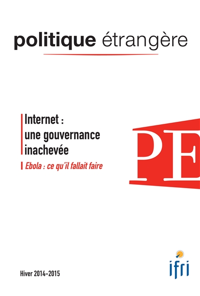 Politique étrangère, n° 4 (2014). Internet : une gouvernance inachevée