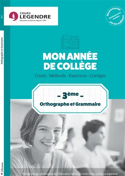 Mon année de collège : orthographe et grammaire 3e : cours, méthode, exercices, corrigés