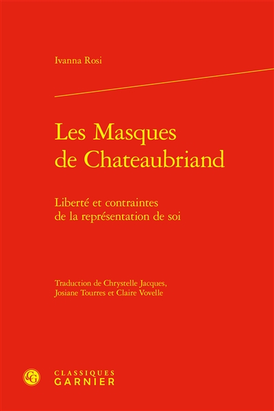 Les masques de Chateaubriand : liberté et contraintes de la représentation de soi
