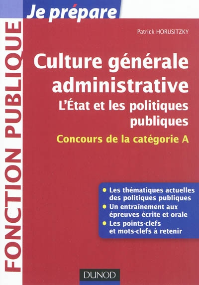Culture générale administrative : l'Etat et les politiques publiques : concours de la catégorie A