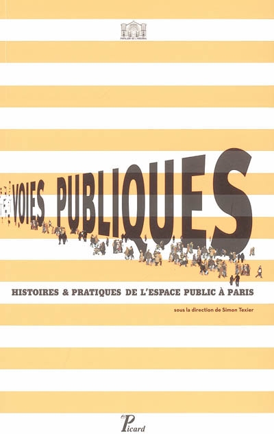 Voies publiques : histoires & pratiques de l'espace public à Paris