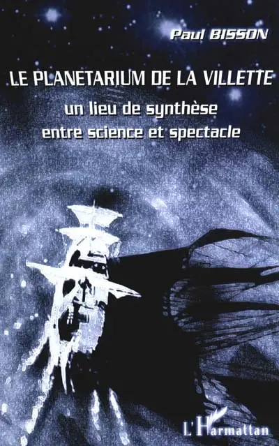 Le planétarium de la Villette : un lieu de synthèse entre science et spectacle