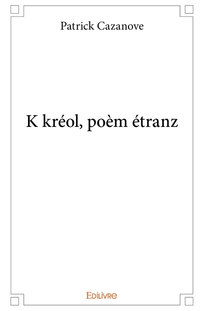 K kréol, poèm étranz