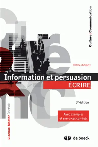 Information et persuasion. Vol. 2. Ecrire : avec exemples et exercices corrigés : licence, master, doctorat