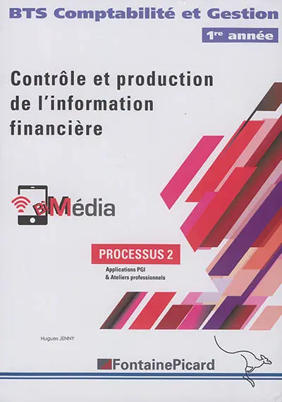 Contrôle et production de l'information financière : BTS comptabilité et gestion 1re année : processus 2, applications PGI & ateliers professionnels