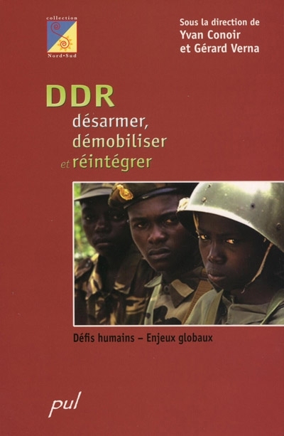 DDR : désarmer, démobiliser et réintégrer : défis humains : enjeux globaux