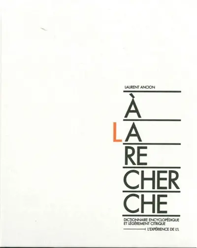 A la recherche : dictionnaire encyclopédique et légèrement citrique : l'expérience de L'L