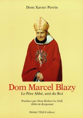 Dom Marcel Blazy, 27 mai 1902-18 décembre 1994 : le père abbé, ami du roi